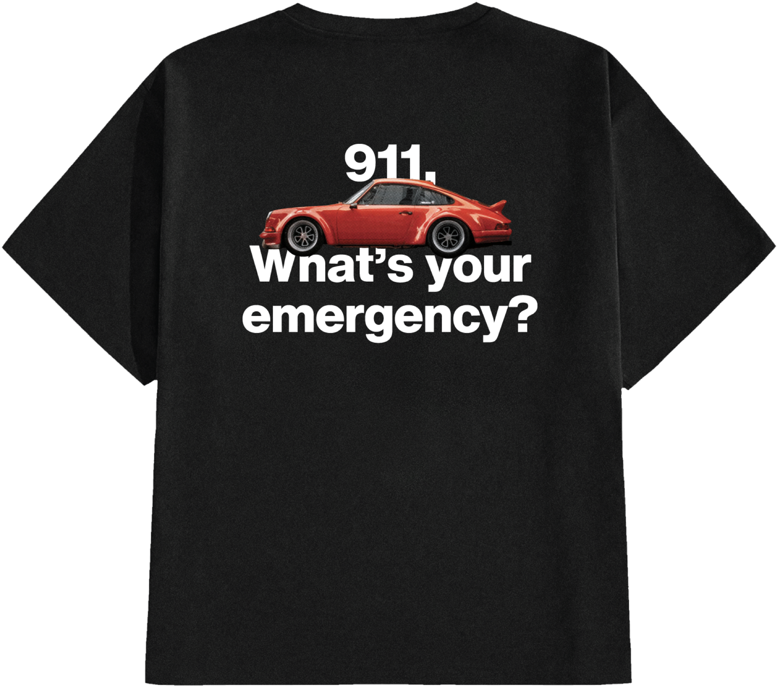 Emergency tee, back: red coupe with '911, what's your emergency?' in white on black